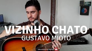 Gustavo Mioto - Vizinho Chato (Cover)