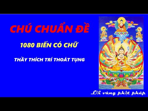 Chú Chuẩn Đề 1080 Biến Có Chữ - Thầy Thích Trí Thoát Tụng
