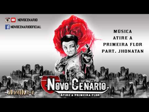 Novo Cenário part. Jhonatan Alastro - Atire a Primeira Flor