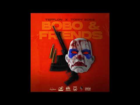 Tefflon x Toppy Boss - Bobo & Friends (Official Audio)
