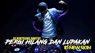 Download lagu DJ PERGI HILANG DAN LUPAKAN (REMEMBER OF TODAY) DJ SANTUY!! mp3