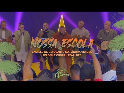 Grupo Clareou feat. Tiee - Nossa Escola / Castelo de Um Quarto Só / Agora Que Viu Que Perdeu e Chora