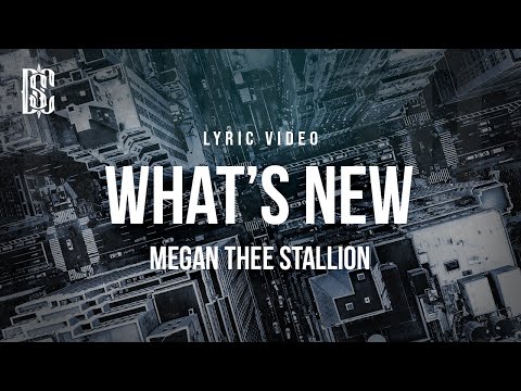 Megan Thee Stallion - What's New | Lyrics
