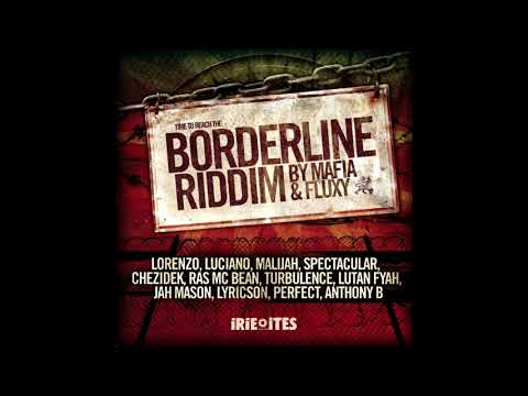Borderline Riddim (Full Mix) Lutan Fyah,Turbulence,Luciano,Anthony B,Perfect Giddimani & More...