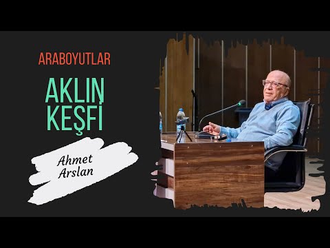 Prof. Dr. AHMET ARSLAN  'AKLIN KEŞFİ' /ARABOYUTLAR