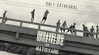 Salt Cathedral - Unraveling ft. Matisyahu