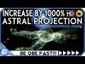 GUARANTEED ASTRAL PROJECTION INCREASE BY 1000 MOST POWERFUL Binaural Beats ASTRAL PROJECTION Music