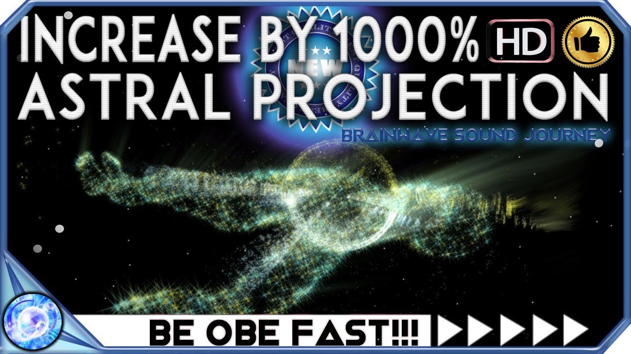 GUARANTEED: ASTRAL PROJECTION INCREASE BY 1000% MOST POWERFUL Binaural Beats ASTRAL PROJECTION Music