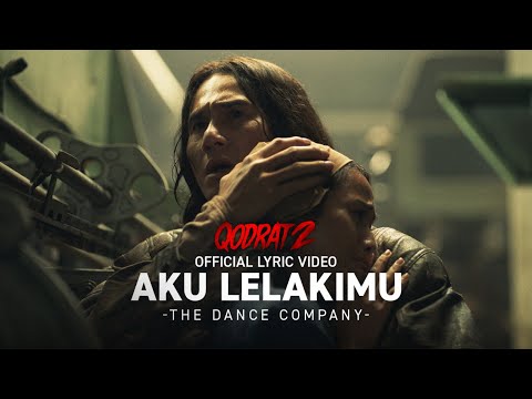 The Dance Company - Aku Lelakimu | Official Lyric Video (OST Film Qodrat 2)