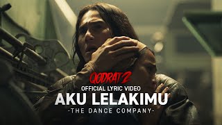 Download lagu The Dance Company - Aku Lelakimu |  Lyric Video (OST Film Qodrat 2) mp3