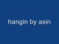 Hangin - Lyrics - Asin
