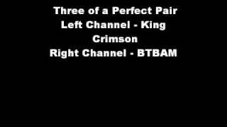 Three of a Perfect Pair (King Crimson Vs. BTBAM)