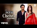 Tera Chehra Lyric Video Sanam Teri Kasam Harshvardhan Mawra Himesh Reshammiya Arijit Singh