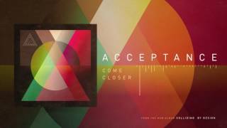 Acceptance - Come Closer