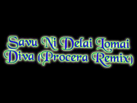 Savu Ni Delai Lomai - Diva ( Procera Rmx)