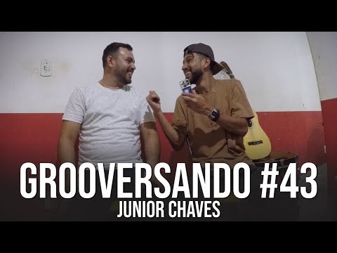 Grooversando #43 - Junior Chaves