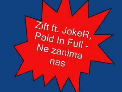 Zift ft JokeR, Paid In Full - Ne zanima nas