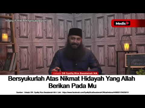 Bersyukur Atas Nikmat Hidayah - Ustadz Syafiq Riza Basalamah