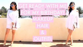 Get Ready With Me for My Birthday | Makeup, Hair & Outfit