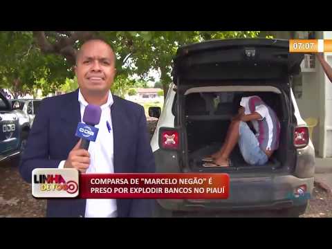 LINHA DE Fí”GO 05 12 2019  Comparsa de "Marcelo NegaÌƒo" eÌ preso por explodir bancos no PiauiÌ