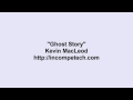 Kevin Macleod ~ Ghost Story
