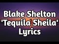 Blake Shelton - Tequila Sheila (Lyrics🎵)