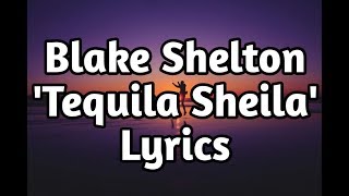 Blake Shelton - Tequila Sheila (Lyrics🎵)