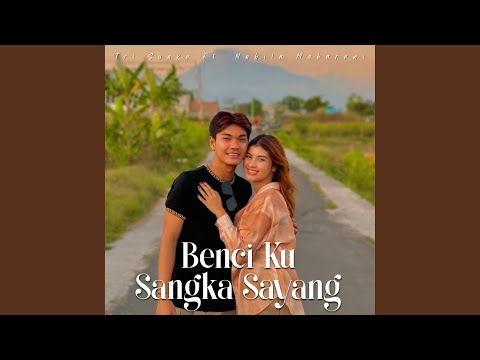 Benci Ku Sangka Sayang