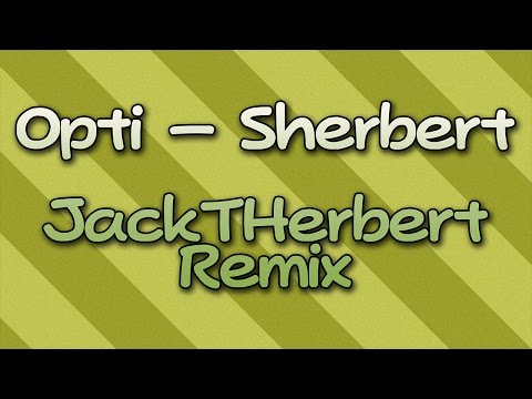 [Music] Opti - Sherbert (JackTHerbert Remix)