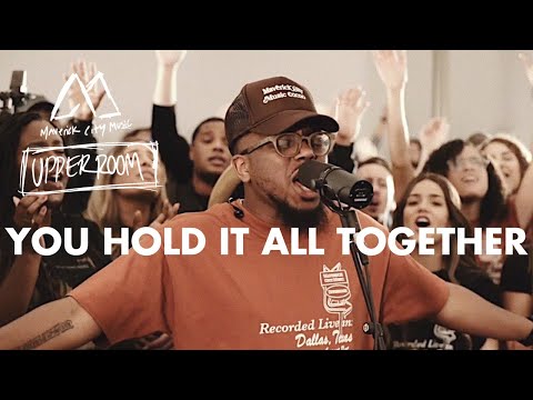 You Hold It All Together – Maverick City x UPPERROOM