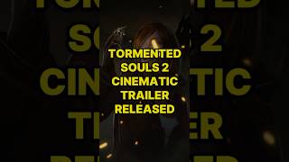 Tormented Souls 2 Cinematic Trailer Released