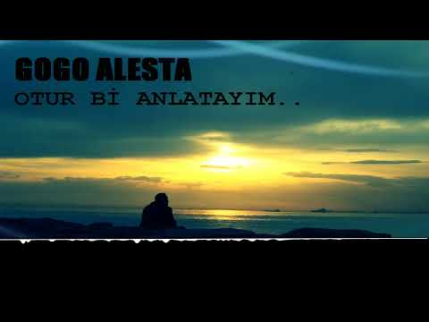 Gogo Alesta - Otur Bi Anlatayım..
