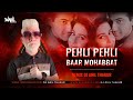 Pehli Pehli Baar Mohabbat Ki Hai Remix Dj Anil Thakur Sirf Tum Sanjay Kapoor, Priya Gill Mix 2K23