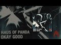 HAUS OF PANDA - OKAY GOOD