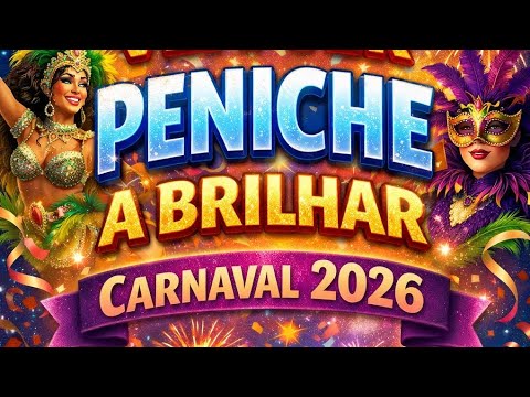 CARNAVAL 2026 -VEM VER PENICHE A BRILHAR ©️