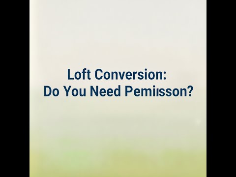 Loft Conversion: Do You Need Permission?