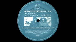 Rennie Pilgrem & B.L.I.M. - Eskimo (Yellow Snow Mix)