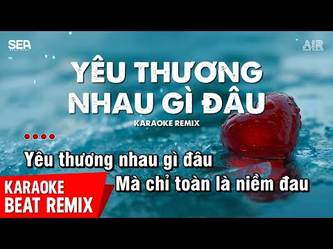 Yêu Thương Nhau Gì Đâu Karaoke Remix - Du Thiên | Yêu Thương Nhau Gì Đâu Mà Chỉ Toàn Niềm Đau Remix