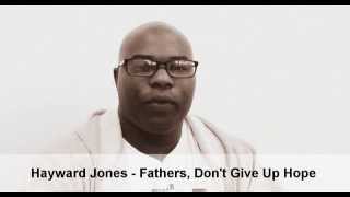 preview picture of video 'Hayward Jones - Fathers, Don't Give Up Hope'