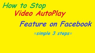 How to stop videos playing automatically on Facebook - Simple 3 steps