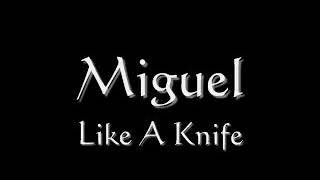 LIKE A KNIFE 💔- Miguel.. [Heartbreaking Song]