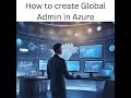 Create A Global Admin In Azure