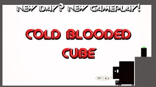 Cold Blooded Cube