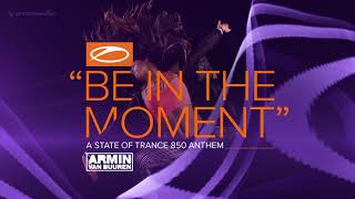 Armin van Buuren - Be In The Moment (ASOT 850 Anthem) [Extended Mix]