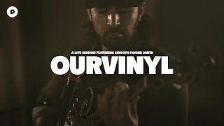 Smooth Hound Smith - Forever Cold | OurVinyl Sessions
