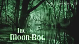 The Moon-Bog | H.P. Lovecraft horror audiobook