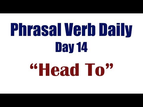 Phrasal Verb Daily 14: "HEAD TO"