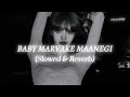 Baby Marvake Maanegi Slowed Reverb ARYAN