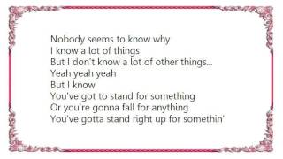 John Mellencamp - You&#39;ve Got to Stand for Somethin&#39; Lyrics