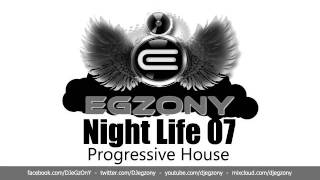 Egzony's Night Life 07 Progressive House + Playlist